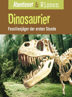 cover image of Abenteuer & Wissen, Dinosaurier--Fossilienjäger der ersten Stunde